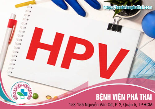 Vì sao nên xét nghiệm HPV?